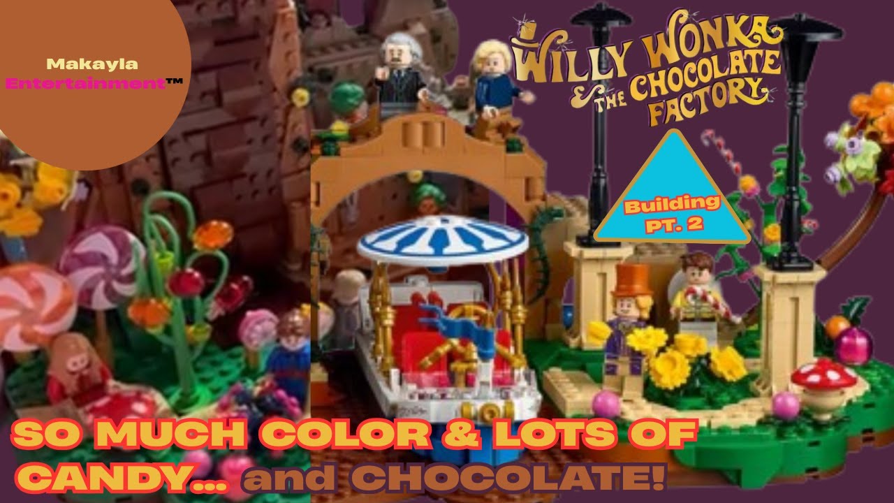 Makayla Builds Part 2 Willy Wonka LEGO - Adding All the Candy & Chocolate! Plus, More Characters 🍫🍬🎫