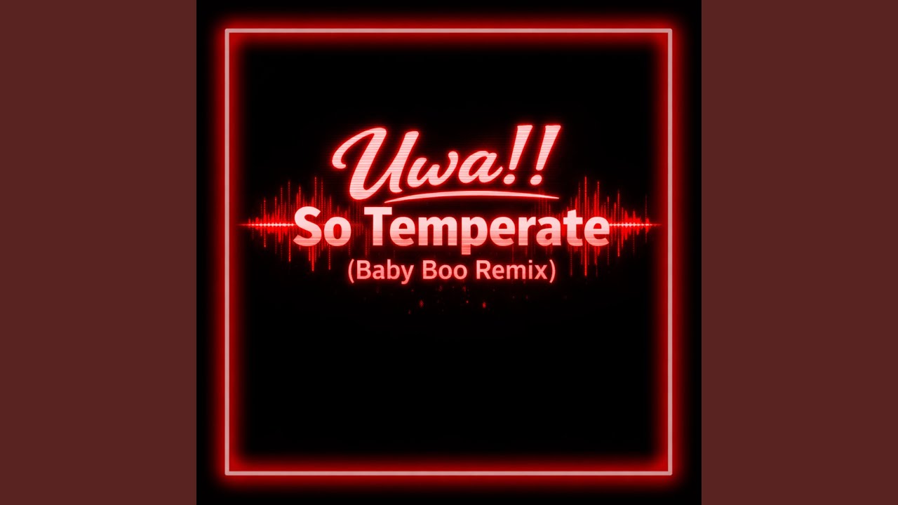 Uwa So Temperate (Baby Boo Remix)