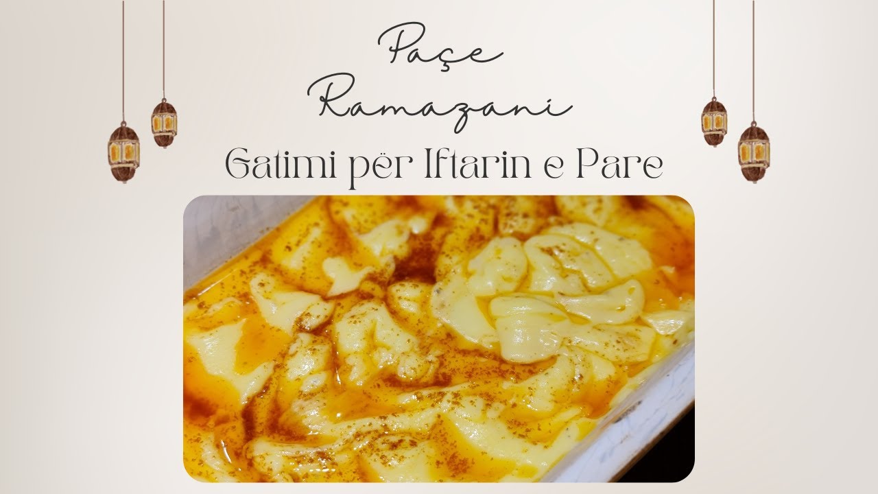 Pa&ccedil;e Ramazani | Receta q&euml; hapet Iftari i Par&euml; | Interesante.al