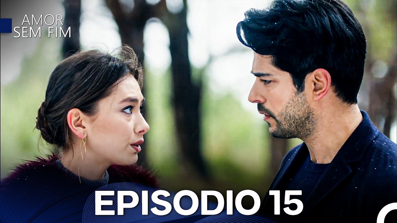 Amor Sem Fim Episódio 15 - Versão Longa (Dublagem em Português)