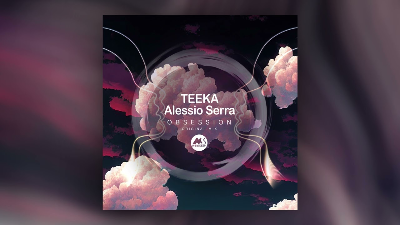 Teeka, Alessio Serra - Obsession (Original Mix) [M-SOL DEEP]