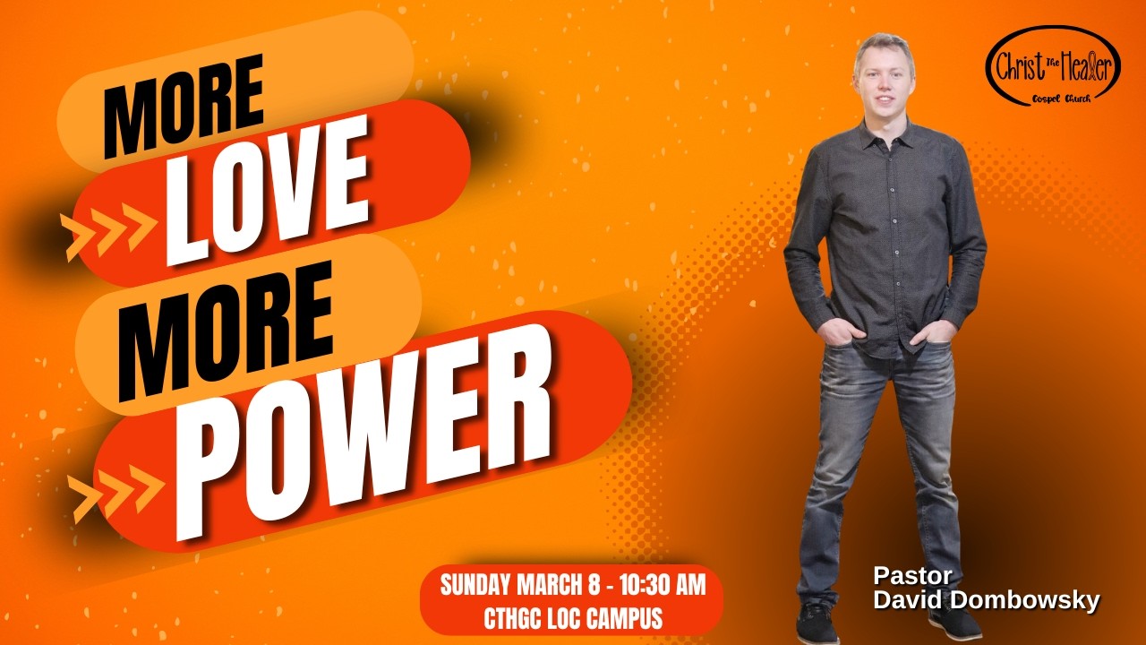 More Love, More Power - Pastor David Dombowsky - March 8, 2026