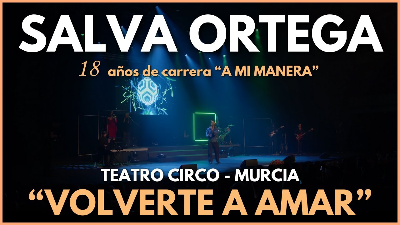 Salva Ortega / Volverte A Amar / Concierto Directo 18 Años De Carrera 