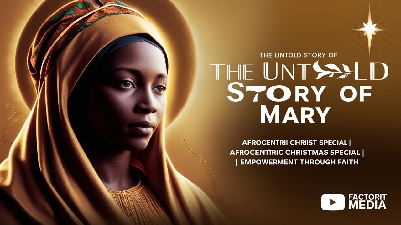 The Untold Story of the Virgin Mary: Afrocentric Faith & Divine Motherhood | A Deeper Look into Mary