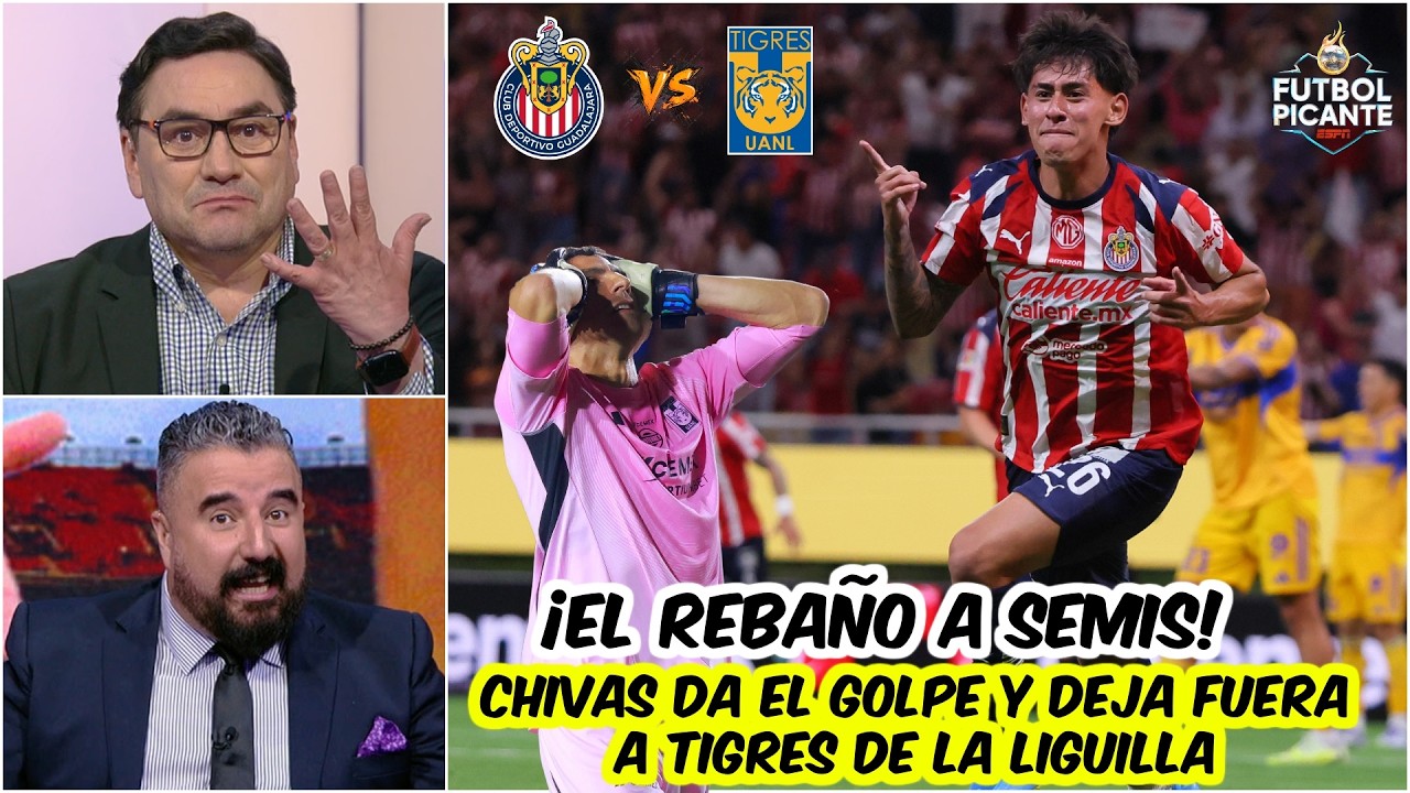REMONTADA &Eacute;PICA. CHIVAS ELIMINA a TIGRES y regresa a semifinales de LIGUILLA | Futbol Picante