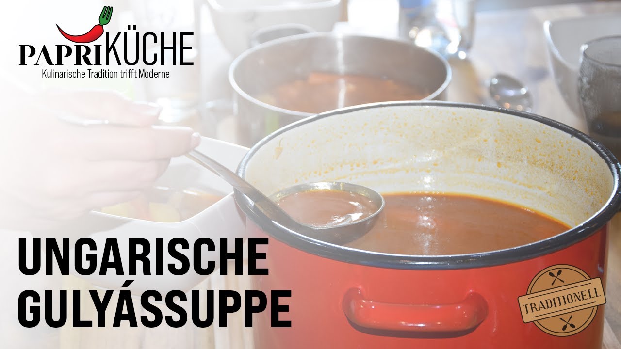 PapriK&Uuml;CHE - Die traditionelle Ungarische Gulaschsuppe (Rezept)