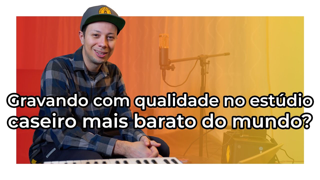 Gravando com qualidade no est&uacute;dio caseiro mais barato do mundo?