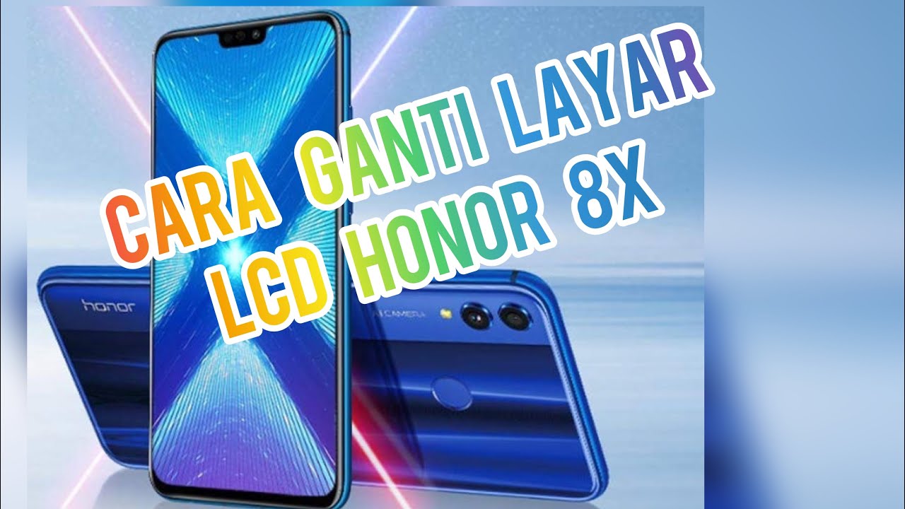 Cara ganti layar lcd honor 8x