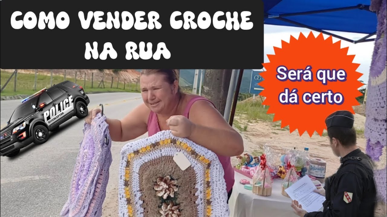 COMO POBRE VENDE CROCHE NA RUA ATE POLÍCIA? O QUE ACONTECEU 