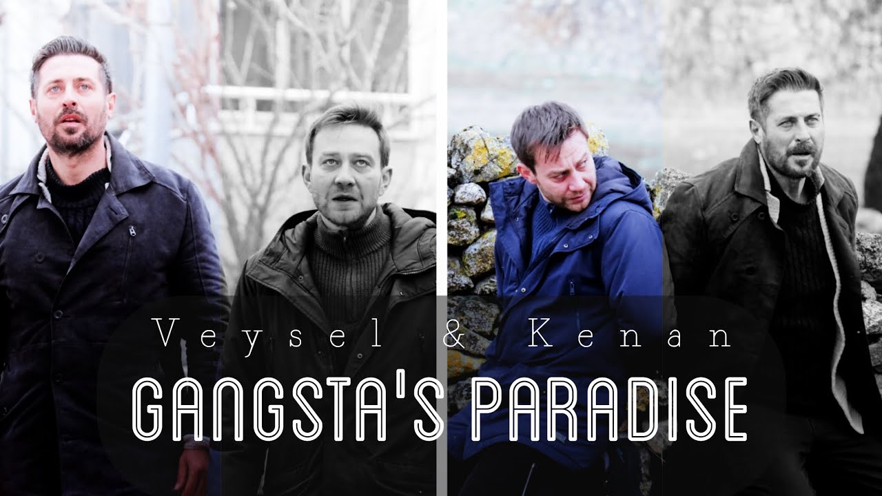 Veysel & Kenan • Gangsta's Paradise 💥 (Gönül Dağı • VeyKen)