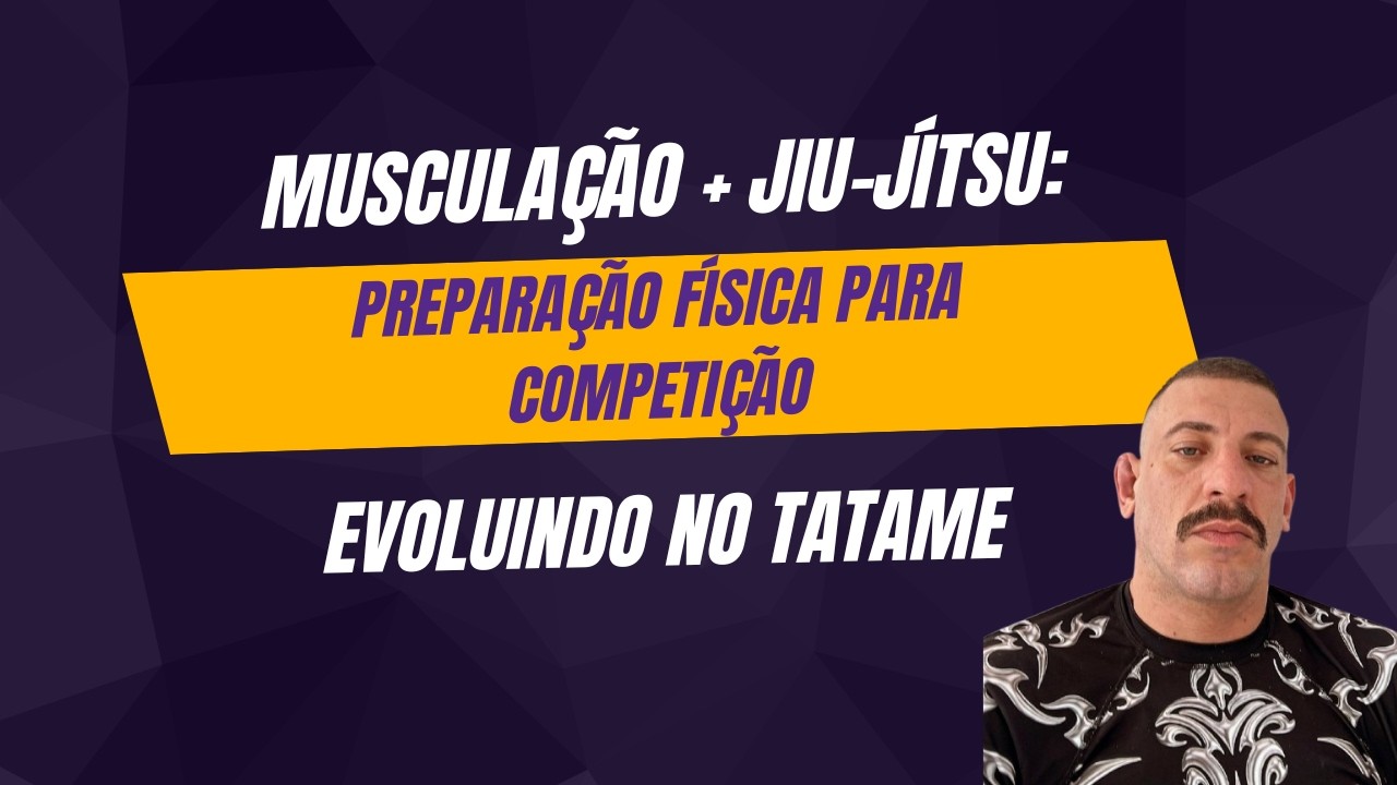 Treino para Competição de Jiu-Jitsu –  Musculação + Jiujitsu