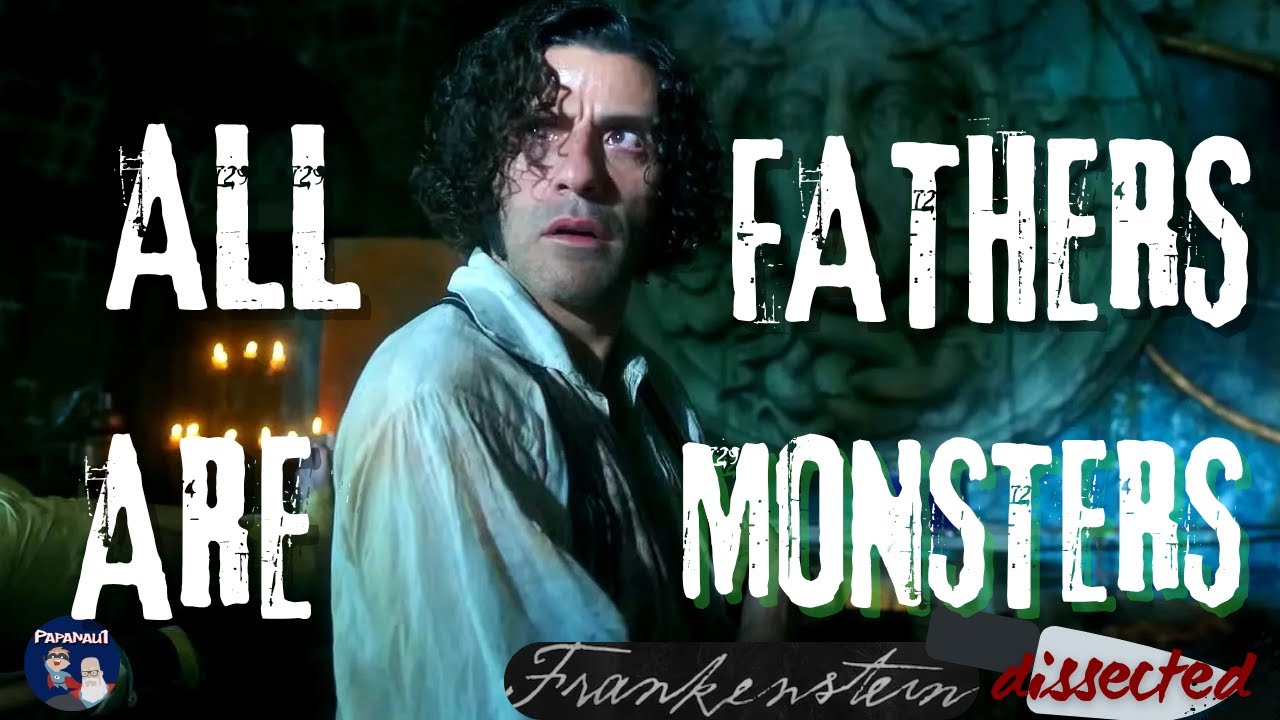 All Fathers Are Monsters | Del Toro’s Frankenstein Dissected