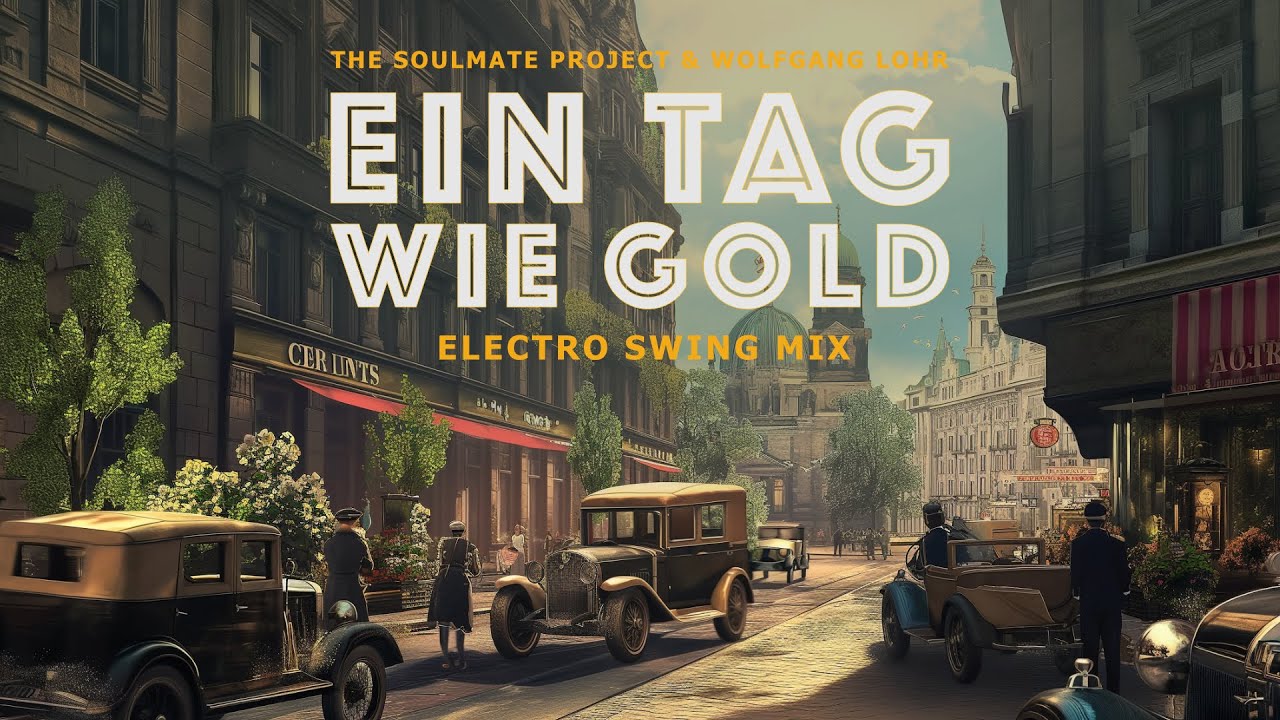 The Soulmate Project & Wolfgang Lohr - Ein Tag wie Gold (Electro Swing Mix)
