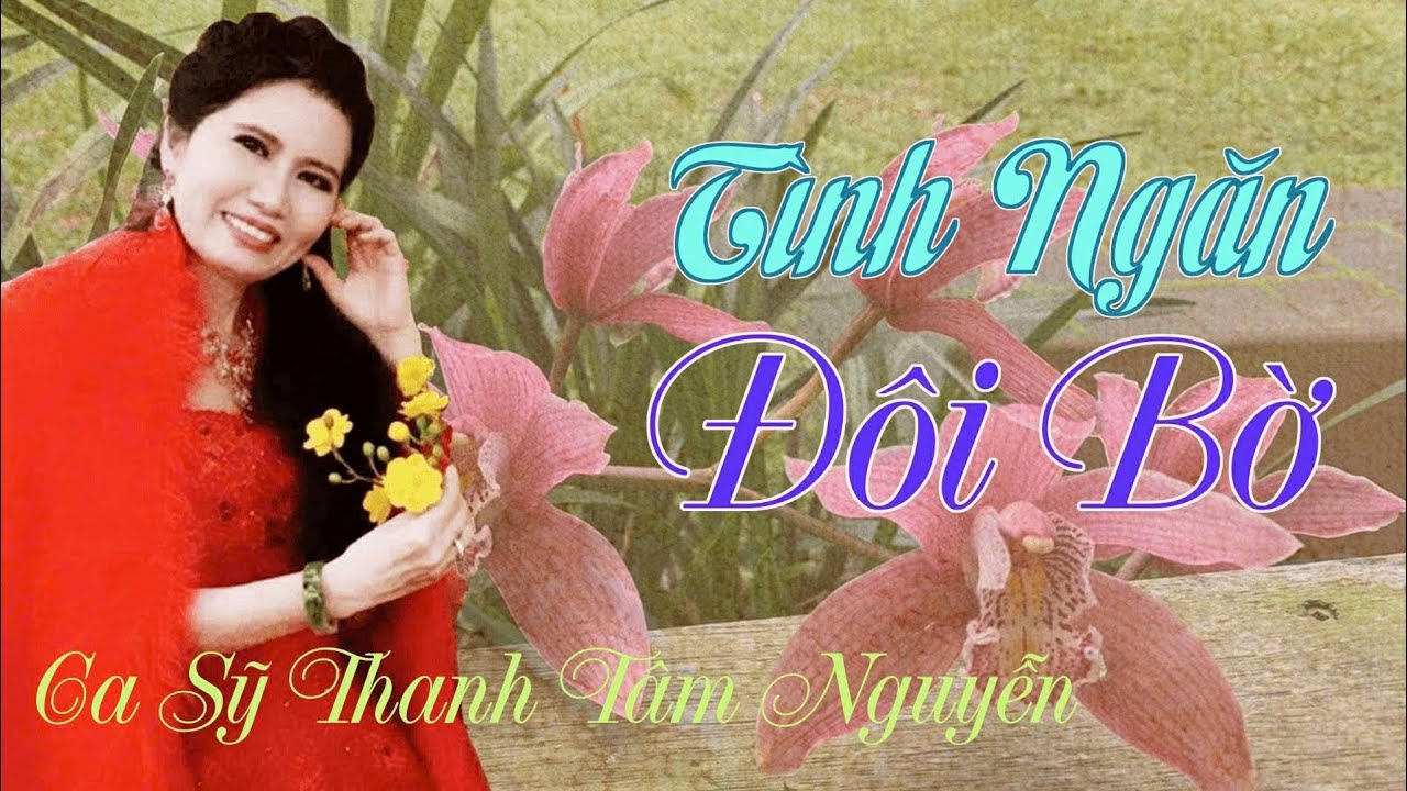Tình Ngăn Đôi Bờ | sáng tác : Lê Minh | ca sĩ : Thanh Tâm Nguyễn.