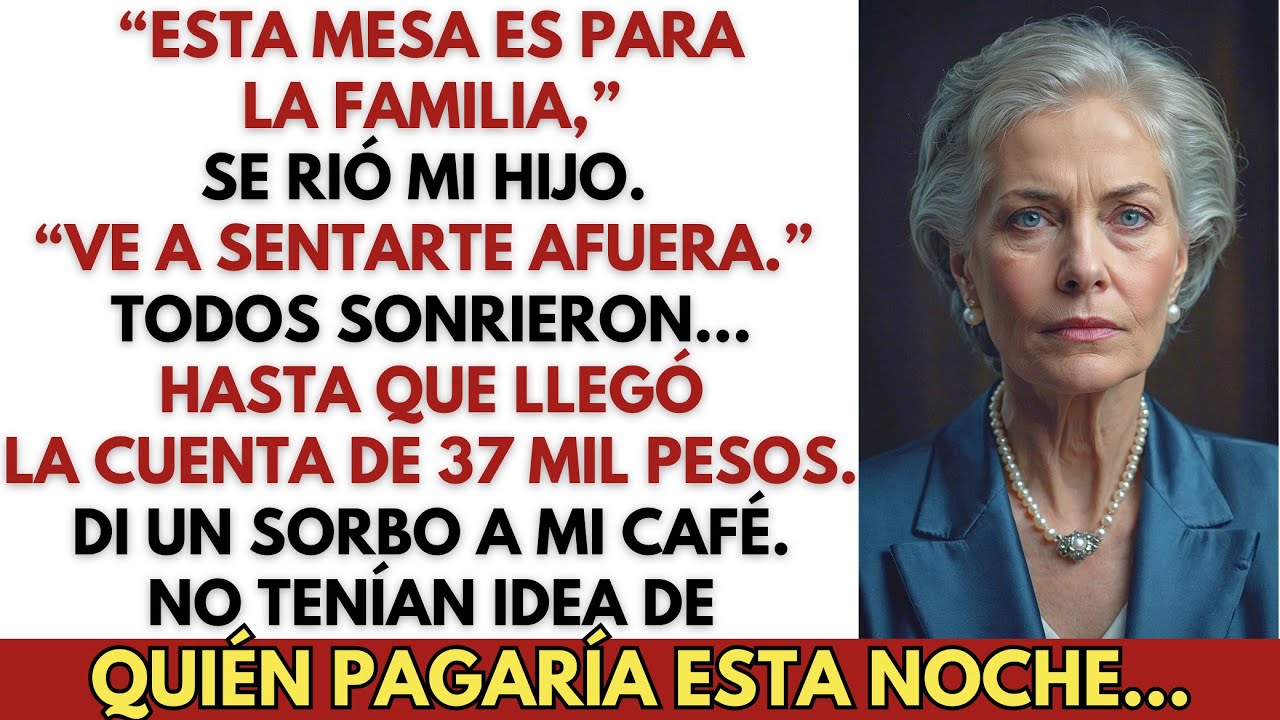 Mi Hijo Se Rió: “Mamá, Esta Mesa Es Para La Familia, Ve a Sentarte Afuera…”