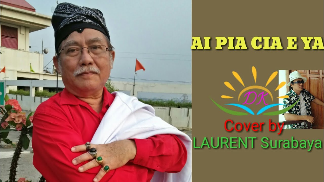 AI PIA CIA E YA  ( hokkien hits ) Cover by : LAURENT Surabaya.
