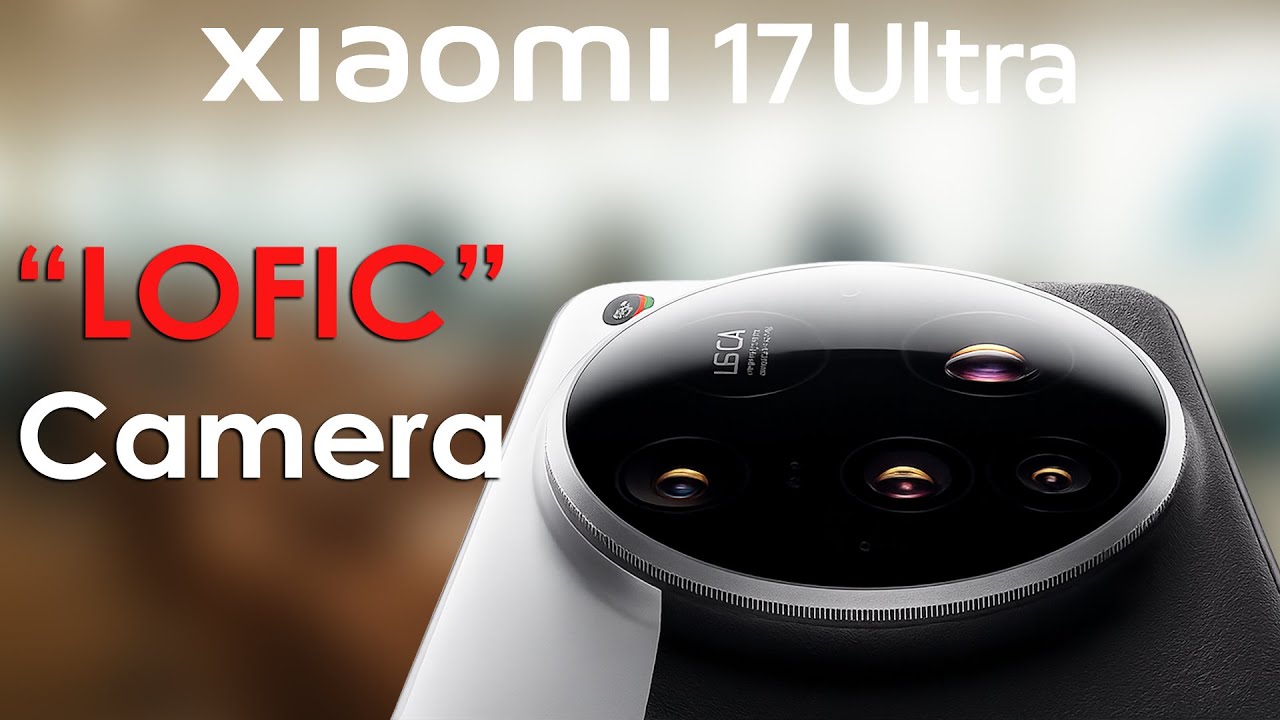 Xiaomi 17 Ultra &ndash; LOFIC Tech, Monster Camera Details Revealed!