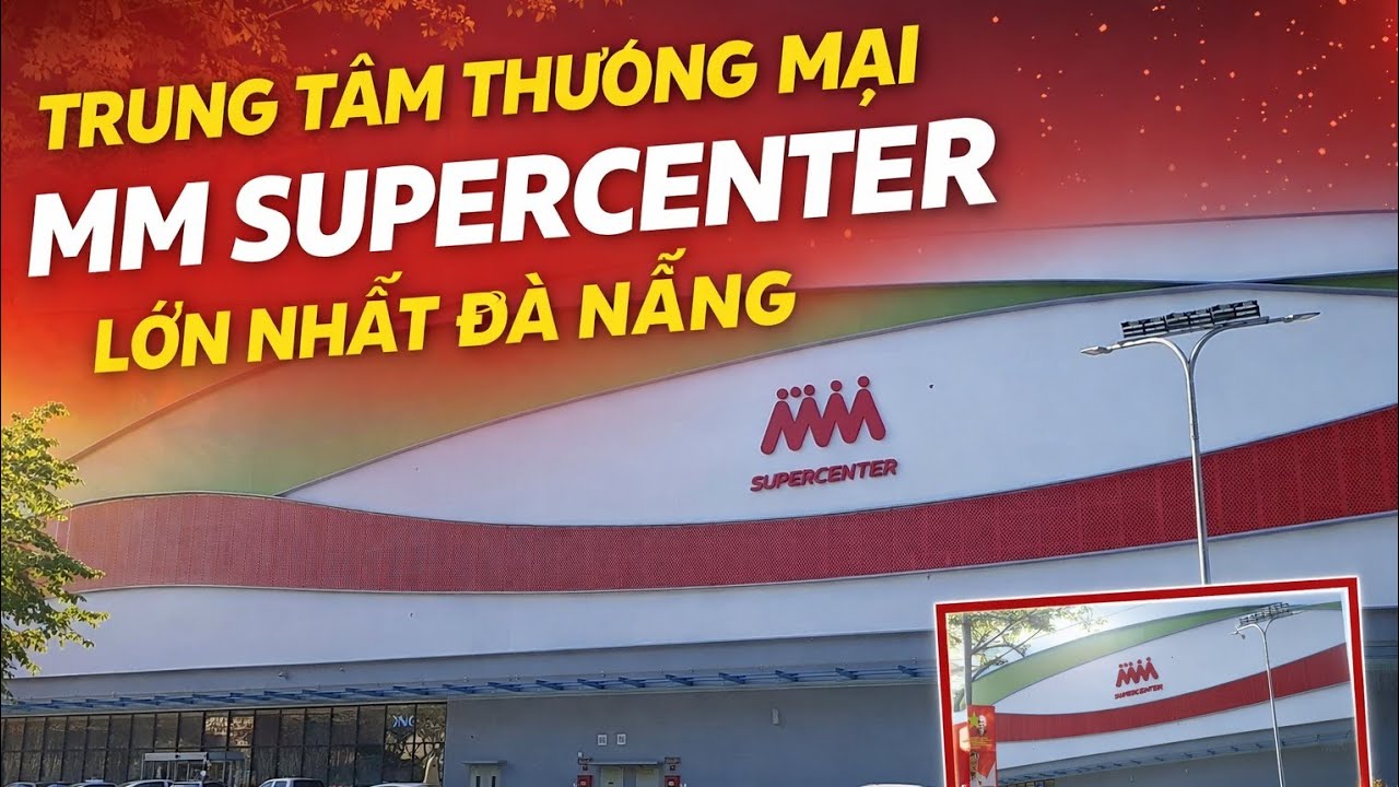 Siêu thị MM SUPERCENTER  lớn nhất thành phố Đà Nẵng mới đưa vào hoạt động
