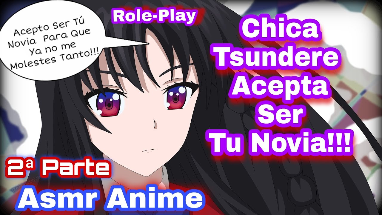 Asmr Chica Tsundere Acepta Ser Tu Novia/Acepto Para que ya no me Molestes Más/Role-Play/Anime.