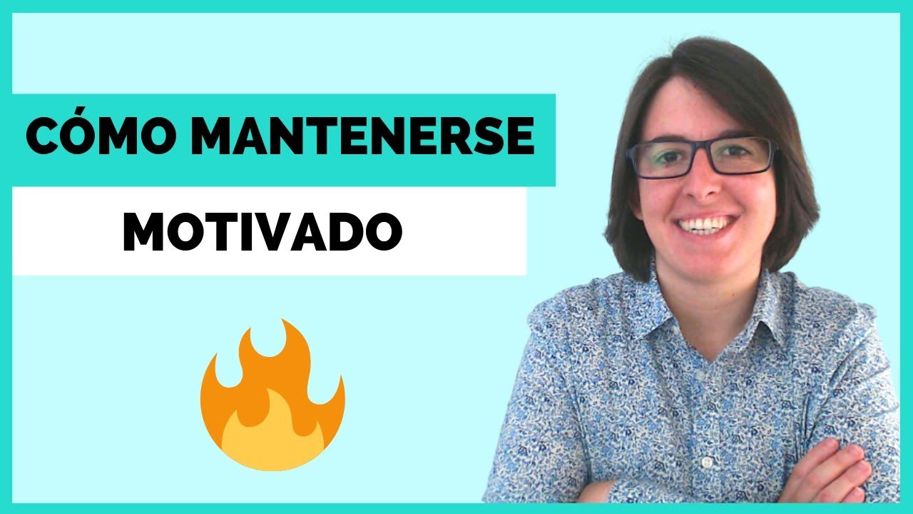 Cómo Mantenerse Motivado: Claves Prácticas