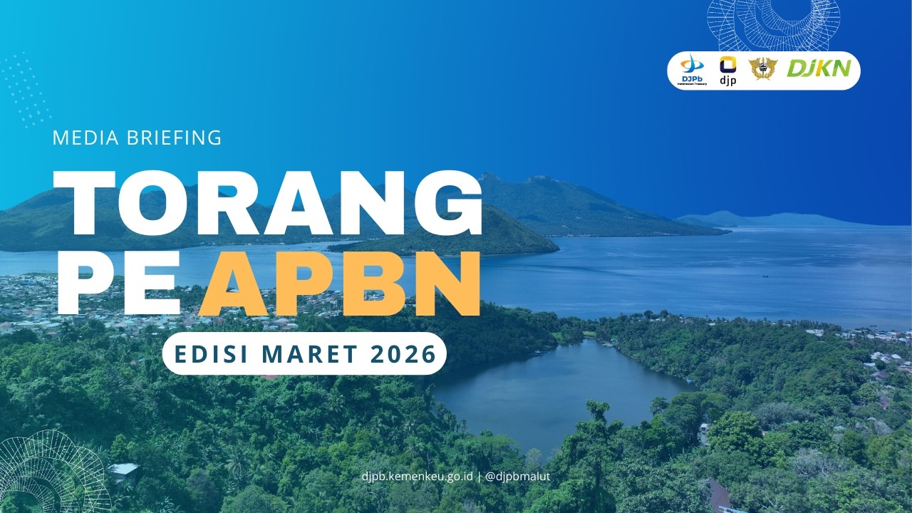 Media Briefing Torang Pe APBN Edisi Maret 2026 Provinsi Maluku Utara