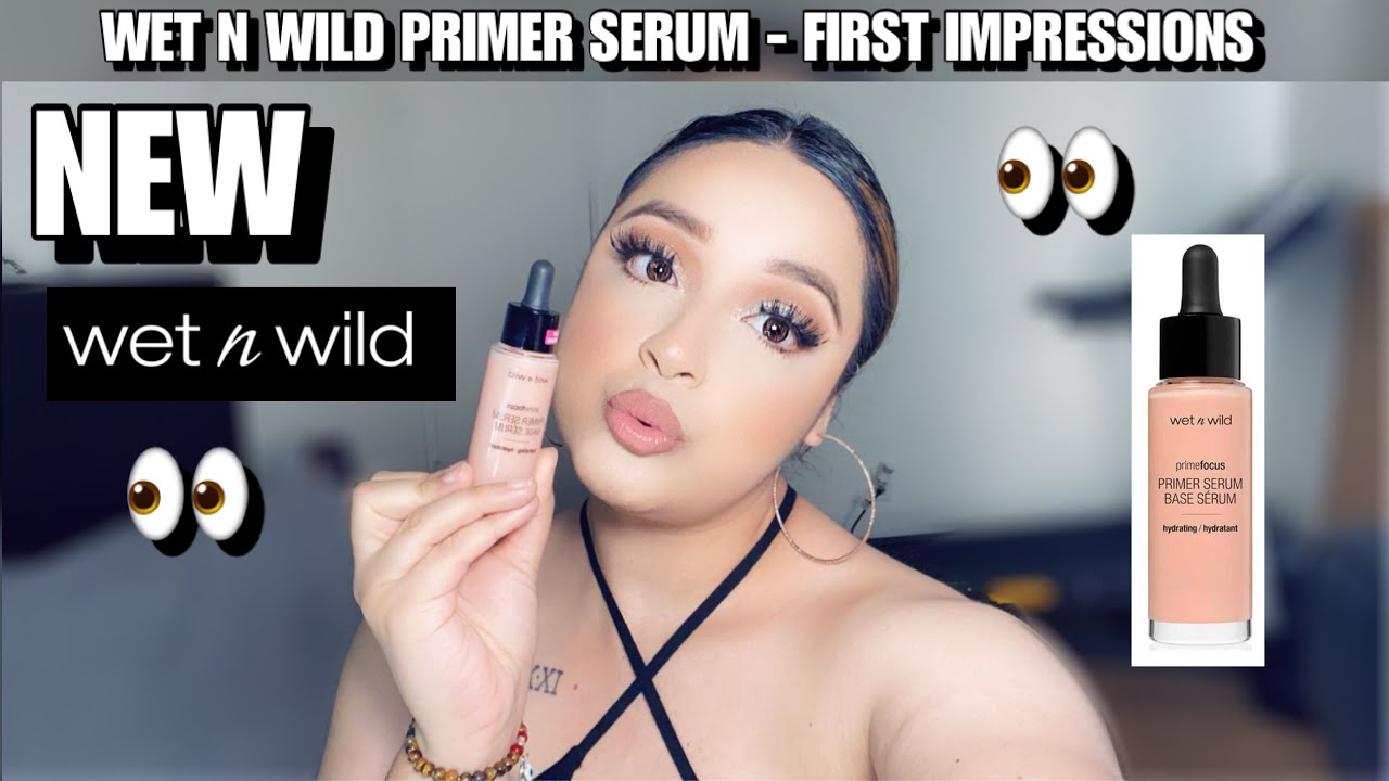 **NEW** WET N WILD PRIMER SERUM-FIRST IMPRESSIONS/REVIEW