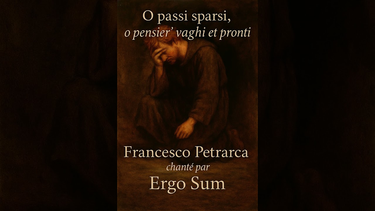 O passi sparsi, o pensier’ vaghi et pronti - 🪶 Francesco Petrarca | Ergo Sum 🎶