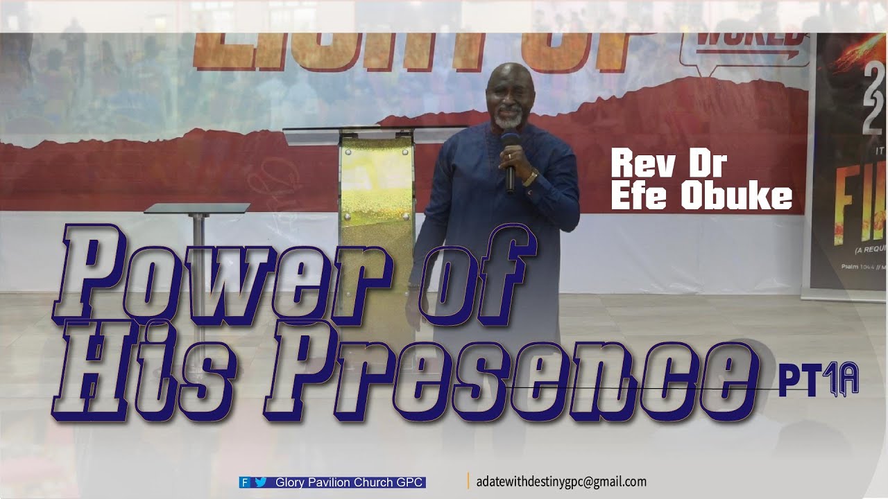 Power of His Presence Pt 1A Rev Dr Efe Obuke