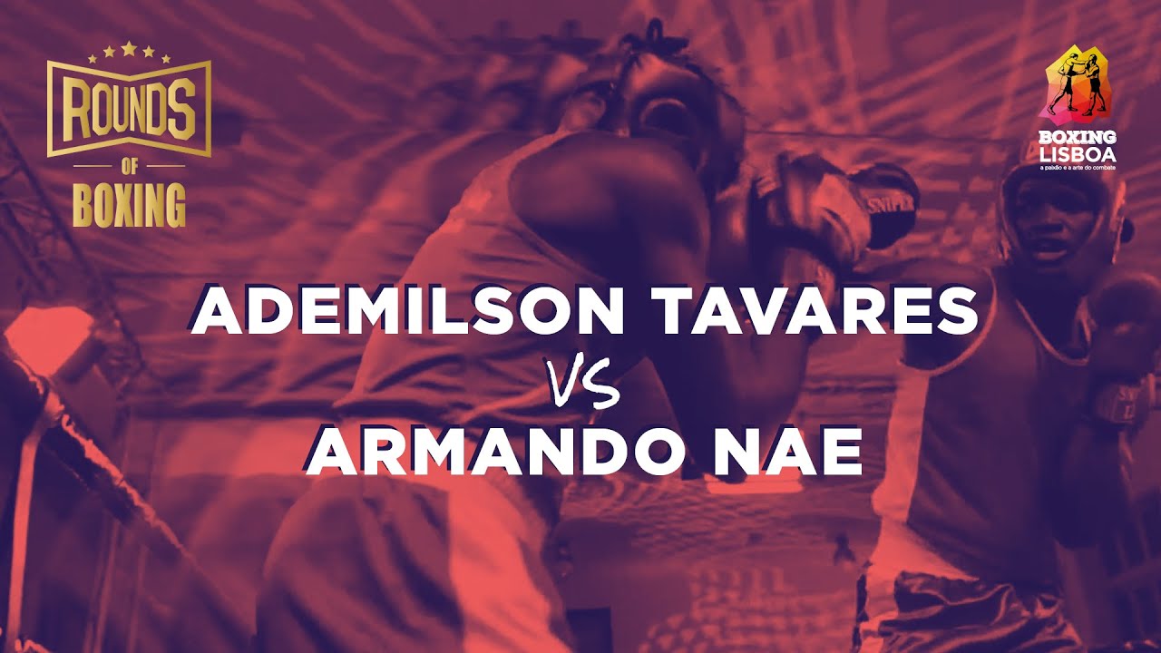 Ademilson Tavares VS  Armando Nae - Rounds of Boxing 2022
