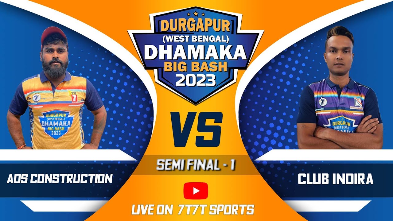 ADS CONSTRUCTION VS CLUB INDIRA | SEMI FINAL 1 | DURGAPUR DHAMAKA BIG BASH 2023