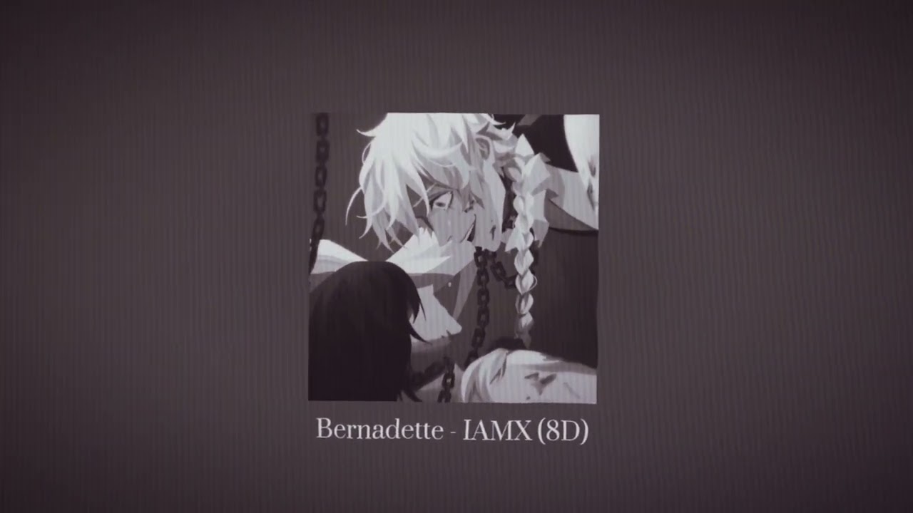 Bernadette - IAMX (8D)