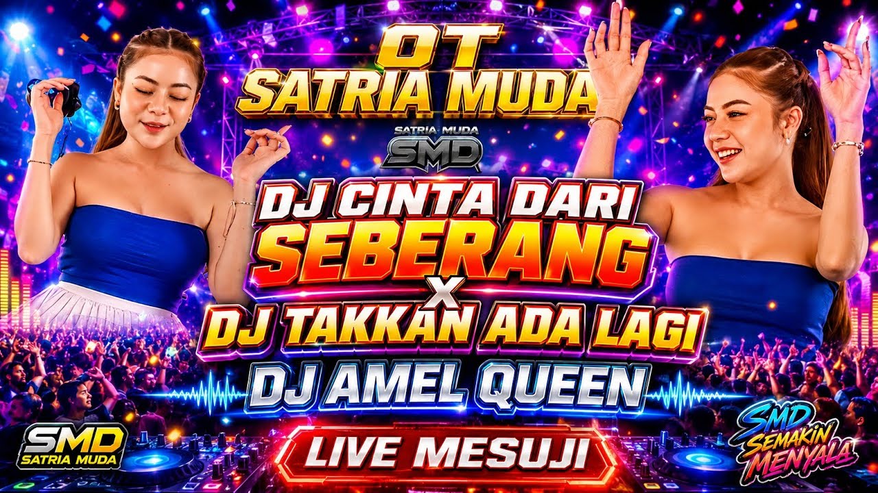 OT SATRIA MUDA🔞🚀 DJ AMEL QUEEN 🚀DJ CINTA DARI SEBERANG X DJ TAKKAN ADA LAGI☠️LIVE MESUJI