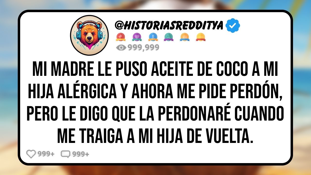 Mi MADRE le Puso Aceite de Coco a mi Hija Alérgica y Ahora me Pide Perdón, Pero le Digo que la...
