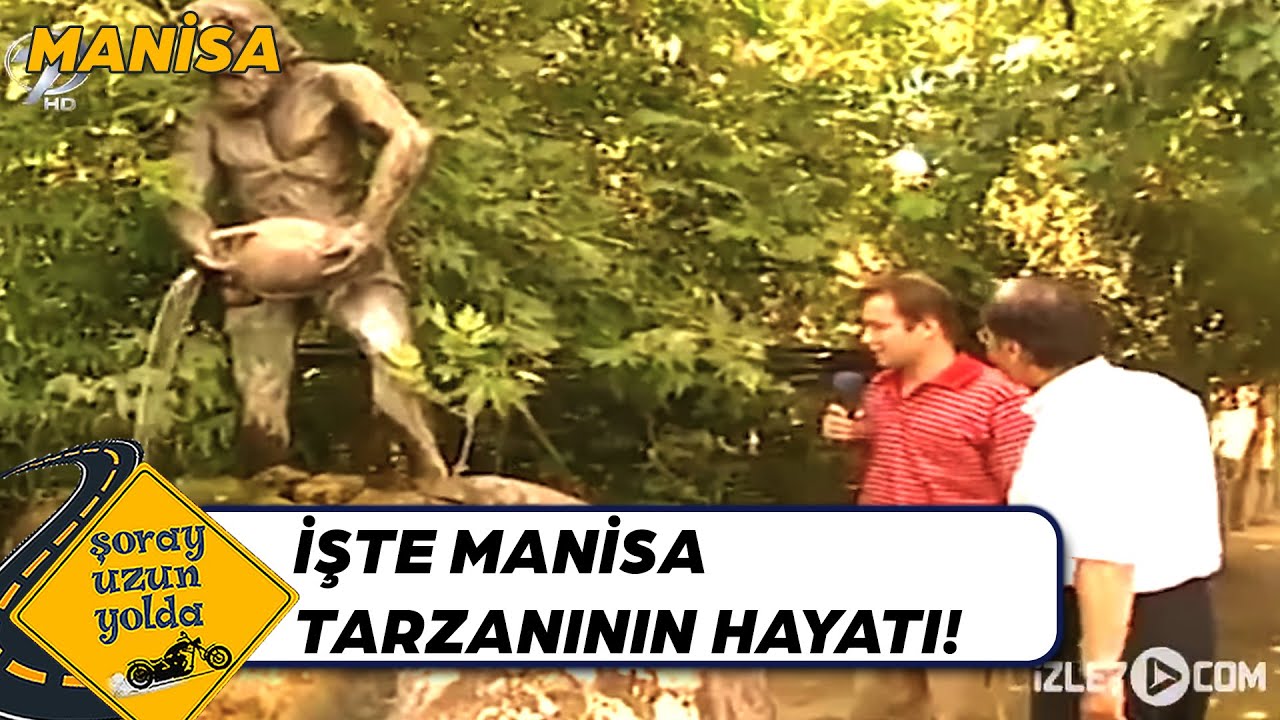 Tarzan'ı Hiç Böyle Hayal Etmediğinize Eminiz! - Manisa | Şoray Uzun Yolda