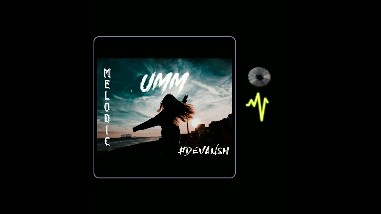 Umm_melodic_(DEVANSH MUSIC)
