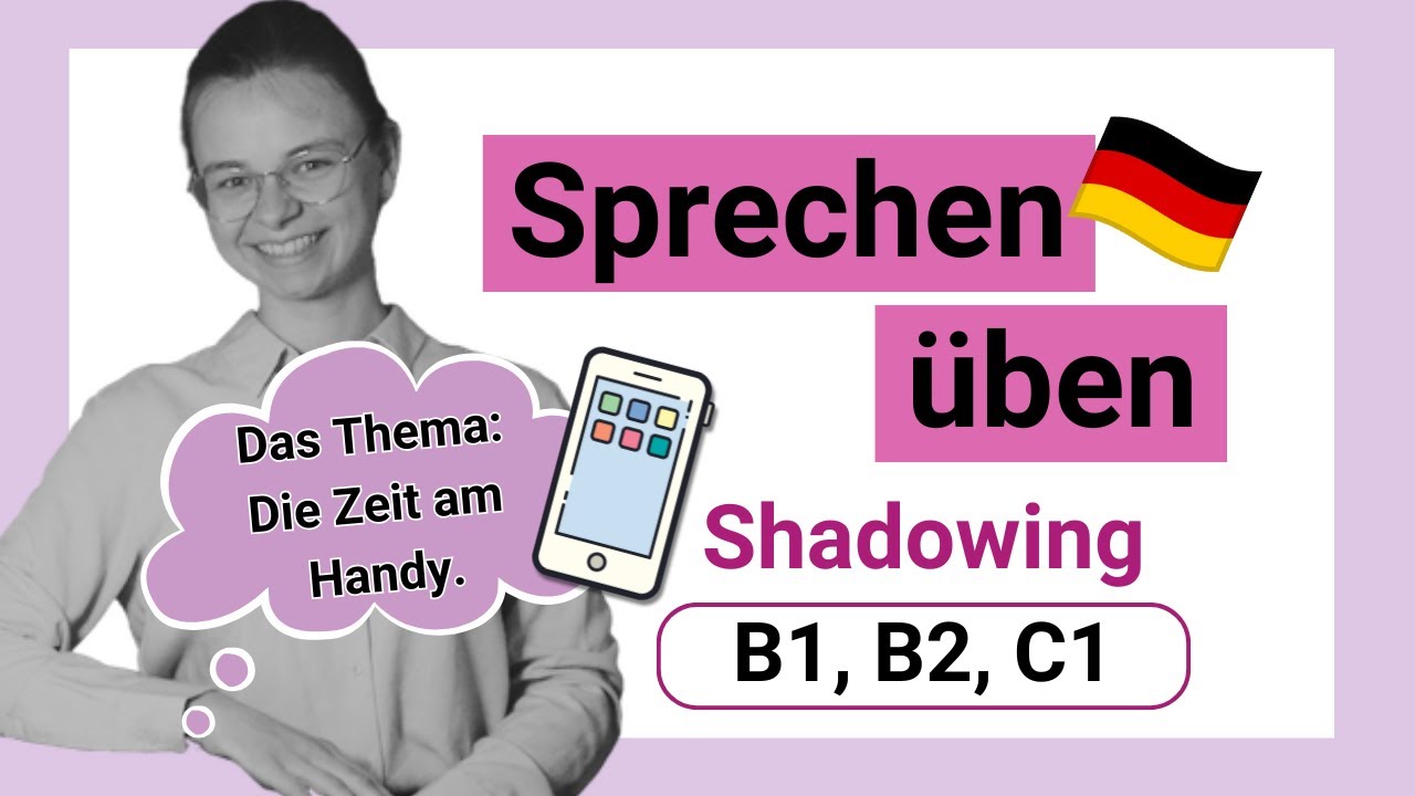 Sprechen üben | Shadowing B1, B2, C1 | Mini-Unterricht mit Yuliia | Die Zeit am Handy