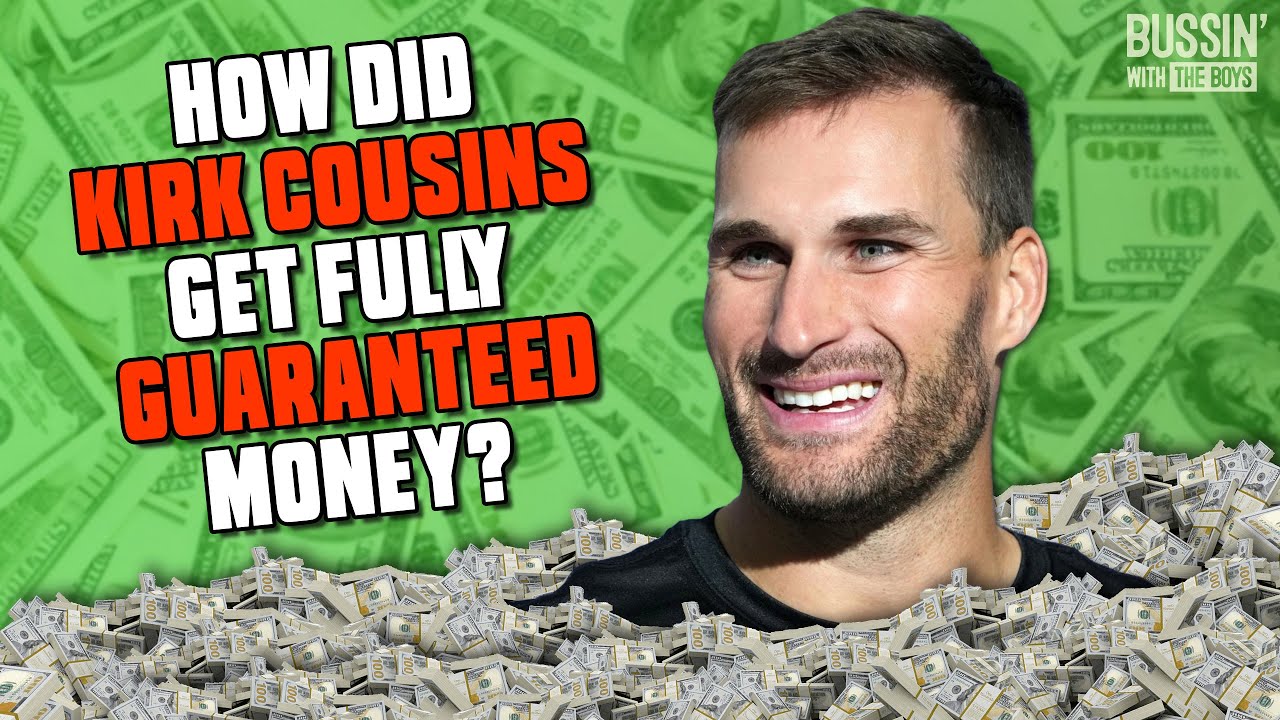 Kirk Cousins Explains Why He Makes Sure Every One Of His NFL Contracts Is Fully Guaranteed