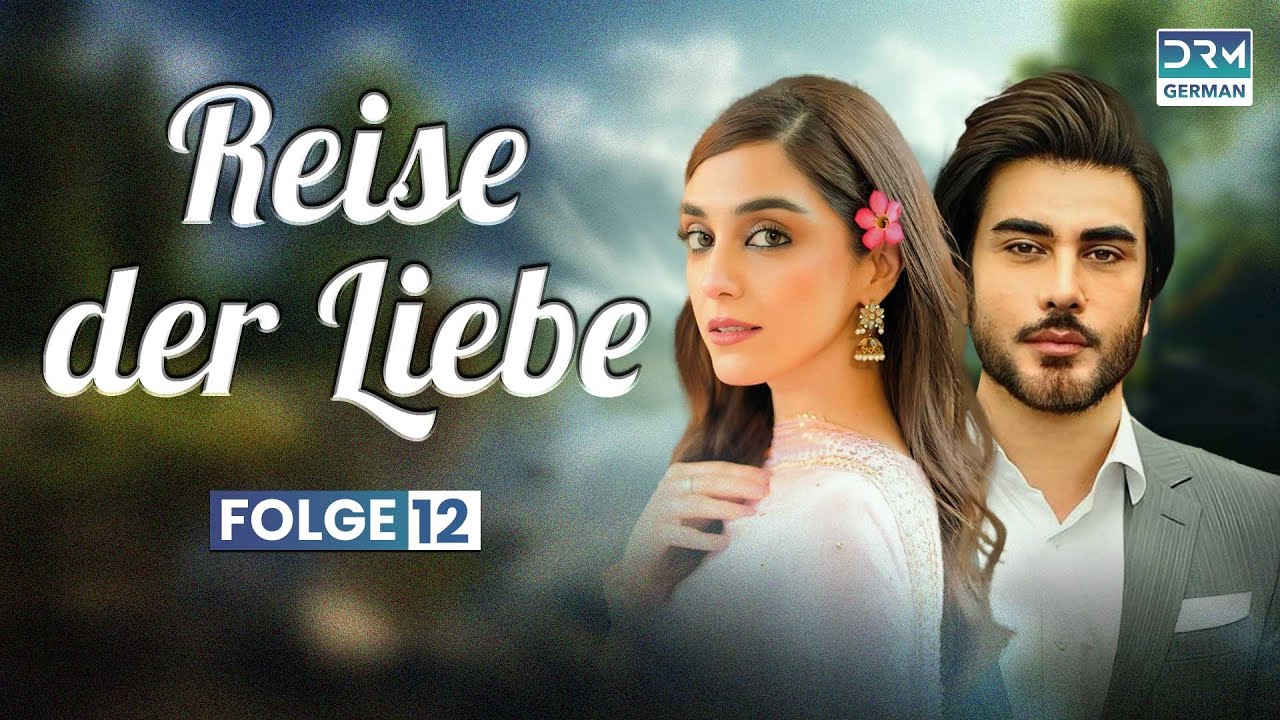 Reise der Liebe | Folge 12 | Beste Serie auf Deutsch | Deutsche Synchronisation | C3A1X