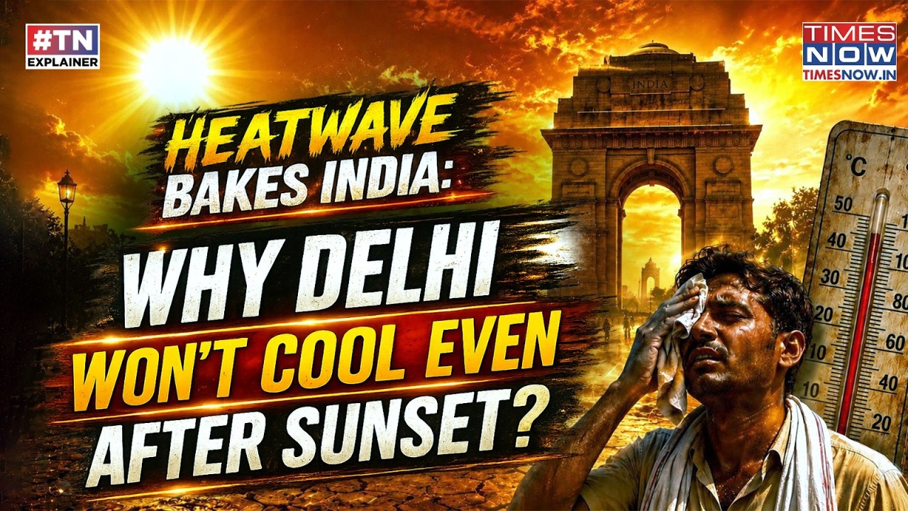 Scary Heatwave Bakes India: Brutal Sun Burns Delhi And Capital Won't Cool Even In The Evening? Why?