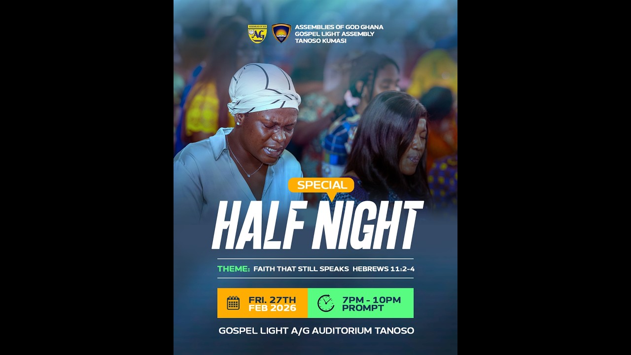 WELCOME TO OUR SPECIAL HALF NIGHT SERVICE WITH REV. AUGUSTINE KOFI BEMPAH....||27TH FEBRUARY, 2026||
