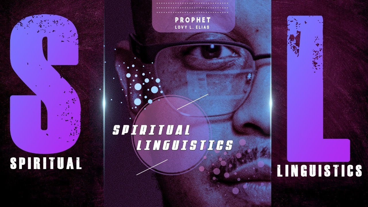 SPIRITUAL LINGUISTICS | by Prophet Lovy L. Elias