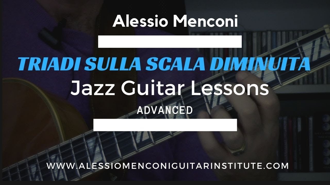 Alessio Menconi Jazz Guitar Lessons | Triadi scala diminuita