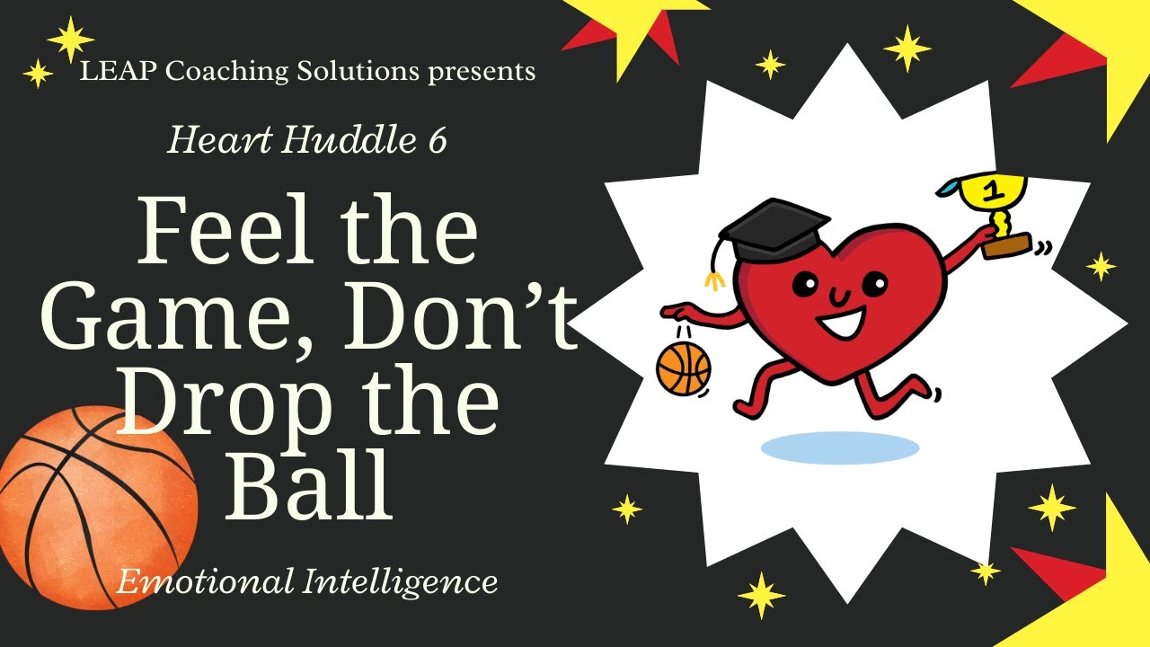 Feel the Game, Don’t Drop the Ball | 7-Minute Heart Huddle 6  | Emotional Intelligence Coaching
