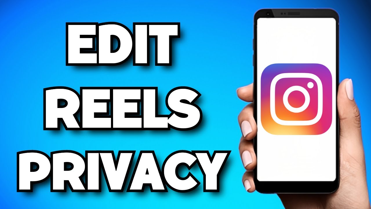 How To Edit Your Instagram Reels Privacy Settings (2023 Guide)