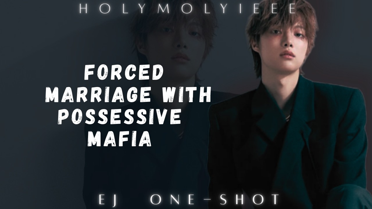 Forced Marriage with Mafia || EJ one-shot.
