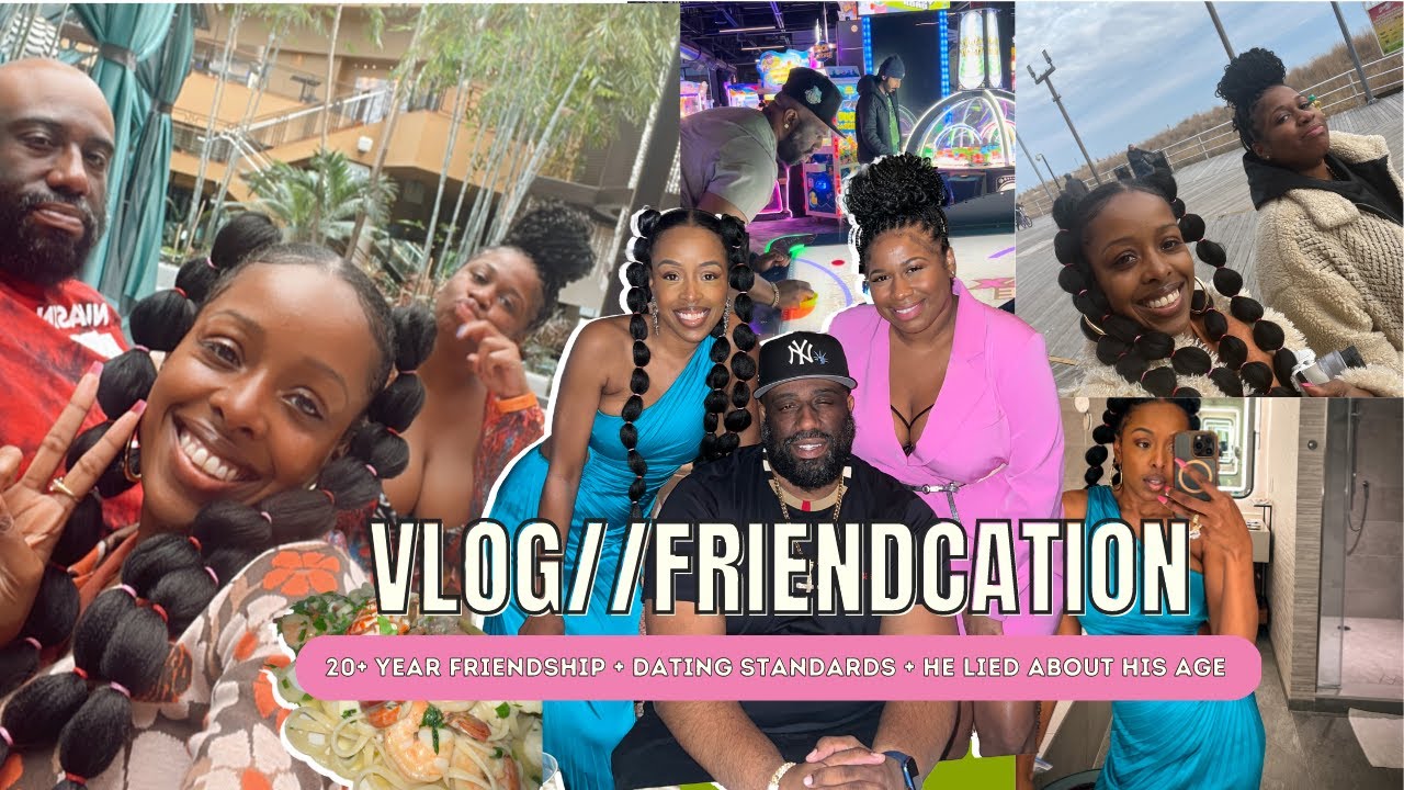 VLOG | 20 Year Friendship| Traveling With Old Friends | Dating Standards | He Lied About His Age