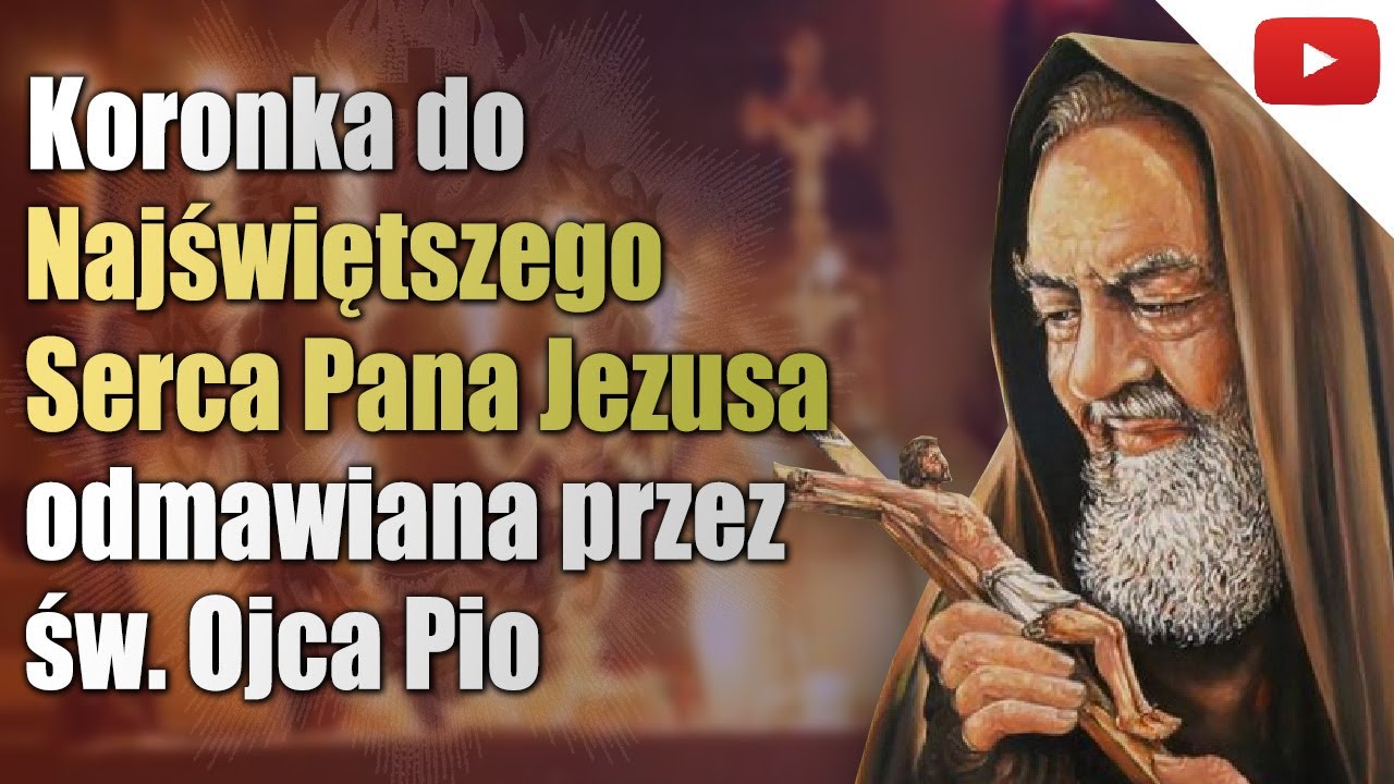 Koronka do Najświętszego Serca Pana Jezusa odmawiana przez św. Ojca Pio