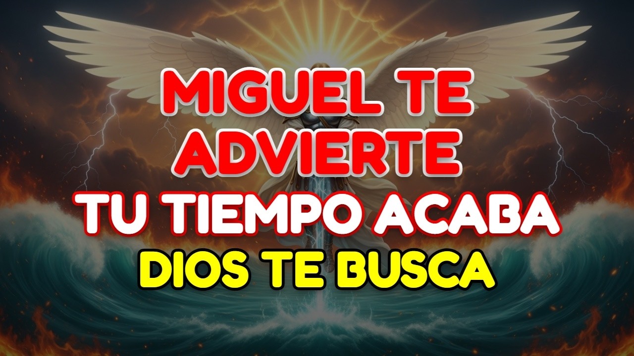 ⚠️ ÚLTIMA ADVERTENCIA DEL CIELO: EL ARCÁNGEL MIGUEL TE LLAMA ANTES QUE DIOS QUITE SU MANO...