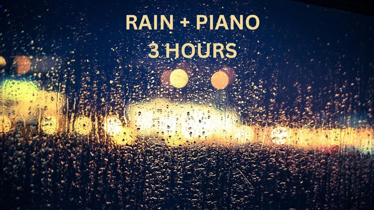 3 Hours of Soft Piano with Gentle Rain Sounds