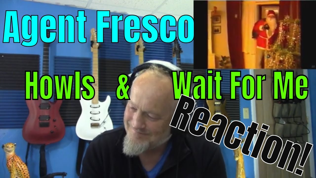 Agent Fresco - Howls and Wait For Me   (Reaction)